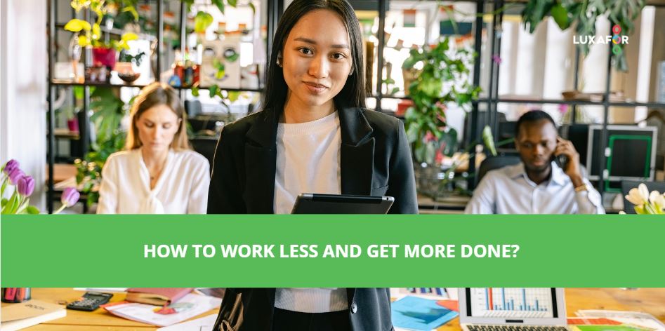 How to work less and get more done?