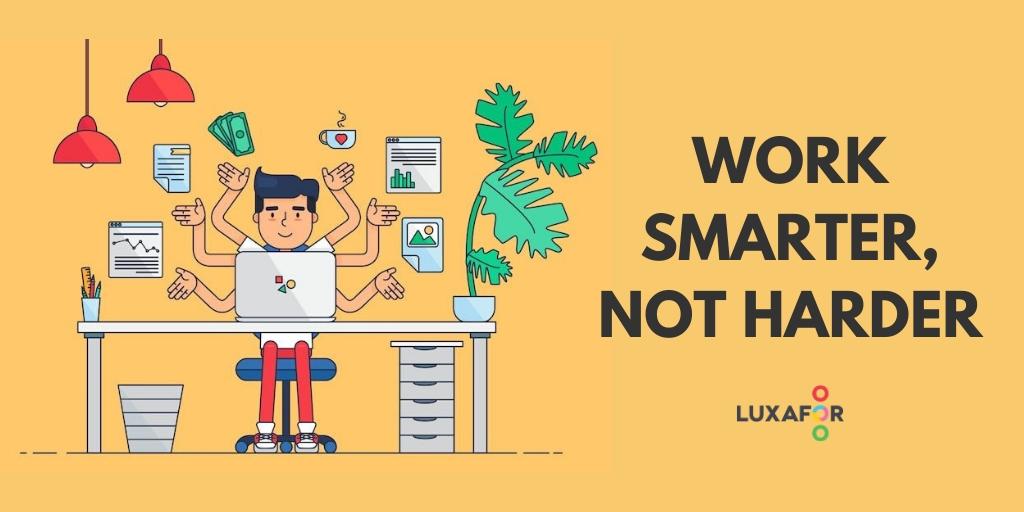 12 Uncommon Ways to Work Smarter Instead of Harder - Luxafor