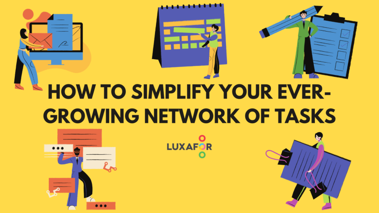 How to Simplify Your Ever-Growing Network of Tasks - Luxafor